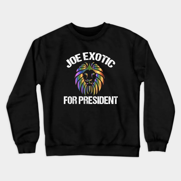 Joe Exotic for President Crewneck Sweatshirt by epiclovedesigns